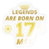 legends born birthday MAY 17' Sticker